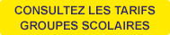 CONSULTEZ LES TARIFS GROUPES SCOLAIRES